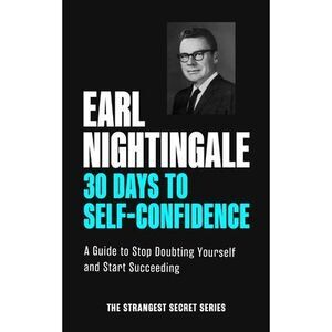 30 Days to Self-Confidence: A Guide to Stop Doubting Yourself and Start Succeedi